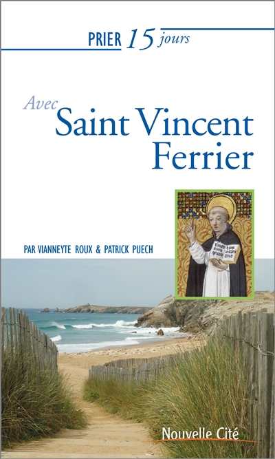 Prier 15 jours avec saint Vincent Ferrier