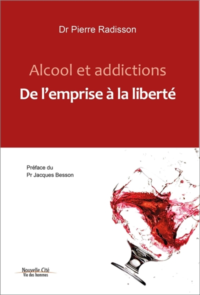 Alcool et addictions: de l'emprise à la liberté