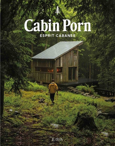 Cabin Porn: l'esprit cabane