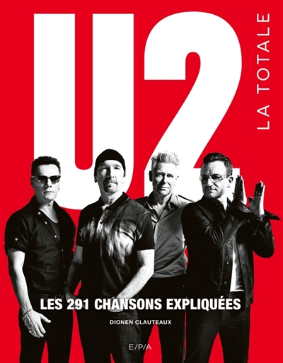 U2: la totale: les 291 chansons expliquées