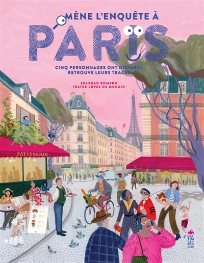 Mène l'enquête à Paris: cinq personnages ont disparu! Retrouve leurs traces: livre jeu