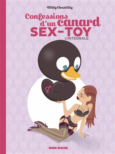 Confessions d'un canard sex-toy: l'intégrale