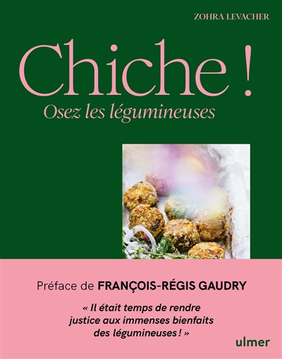 Chiche!: osez les légumineuses