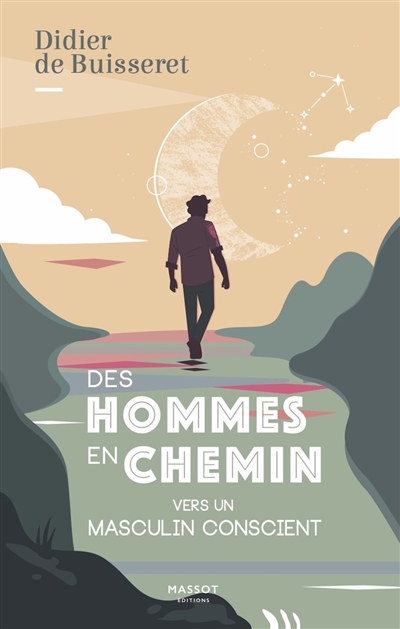 Des hommes en chemin: vers un masculin conscient