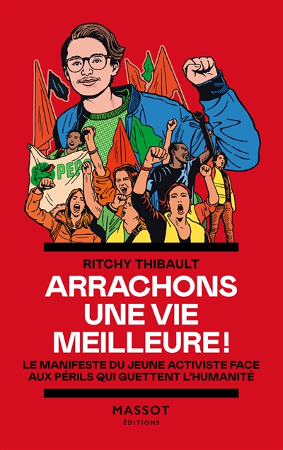 Arrachons une vie meilleure!: le manifeste du jeune activiste face aux périls qui guettent l'humanité