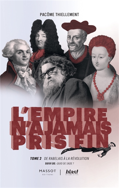 L'Empire n'a jamais pris fin - Tome 2 De Rabelais à la révolution - suivi de: Quid de Sade?