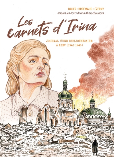 Les carnets d'Irina: journal d'une bibliothécaire à Kiev (1941-1943)