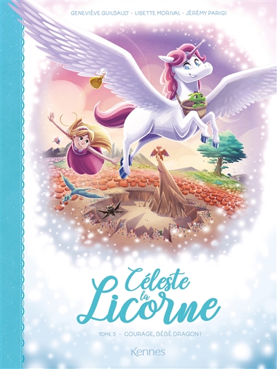 Céleste la licorne. Vol. 5. Courage, bébé dragon!