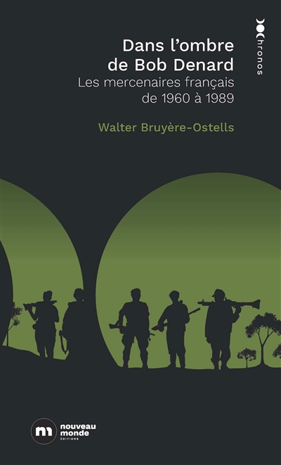 Dans l'ombre de Bob Denard: les mercenaires français de 1960 à 1989