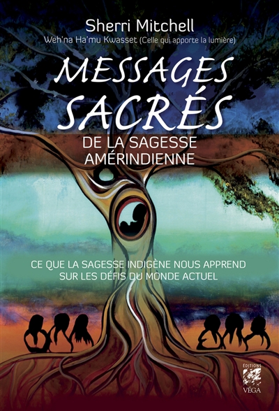 Messages sacrés de la sagesse amérindienne: ce que la sagesse indigène nous apprend sur les défis du monde actuel