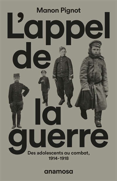 L'appel de la guerre: des adolescents au combat, 1914-1918
