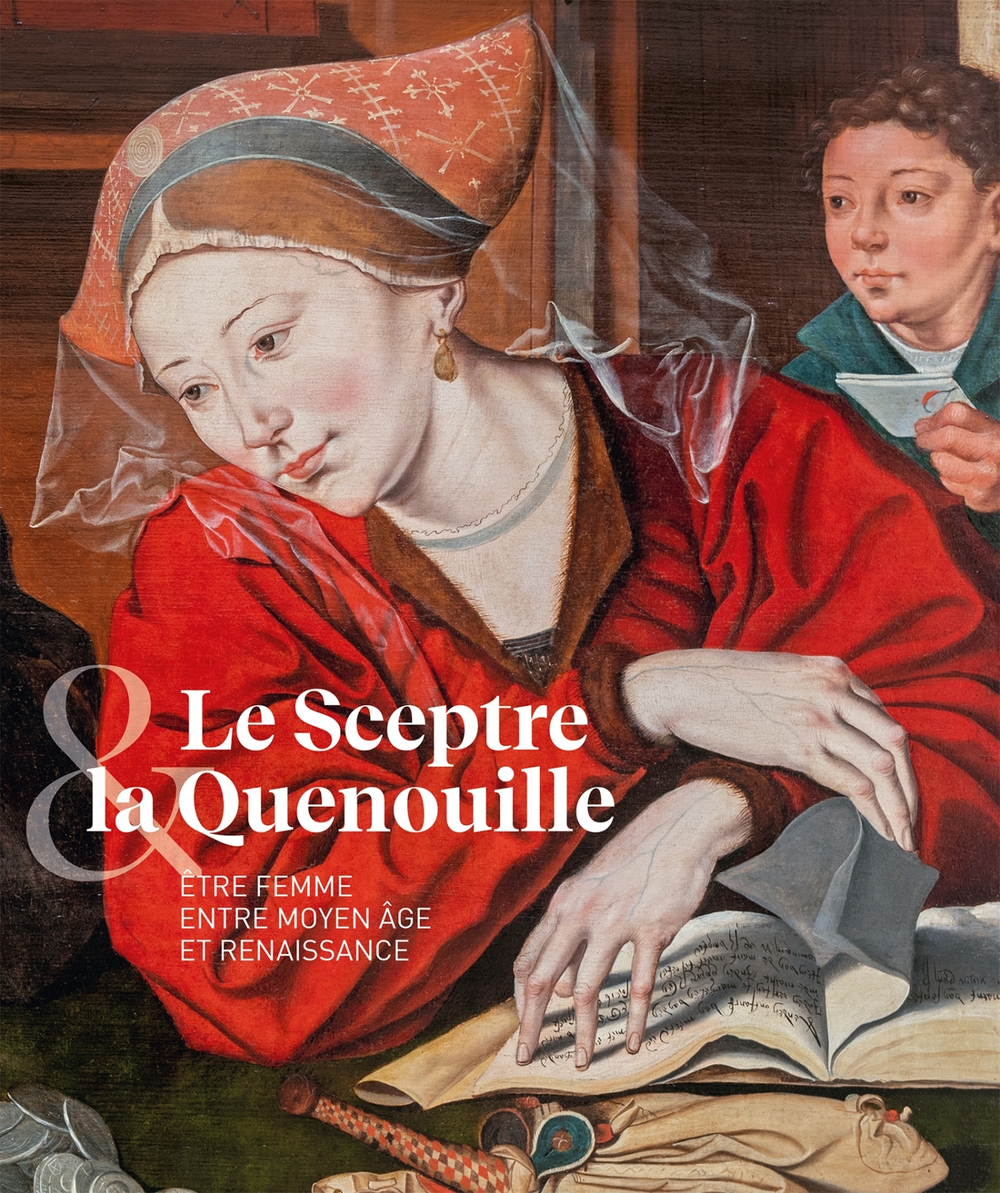 Le sceptre et la quenouille - être femme entre moten âge et renaissance