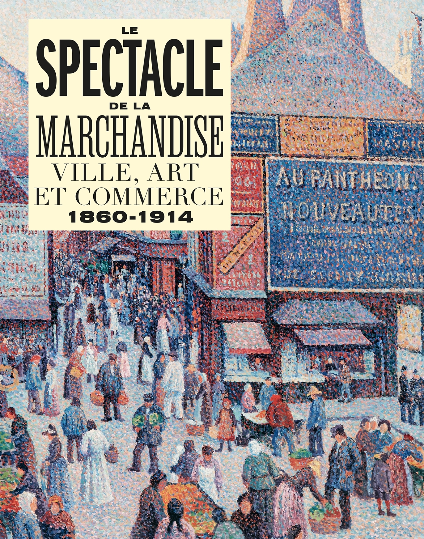 Le spectacle de la marchandise: ville, art et commerce, 1860-1914
