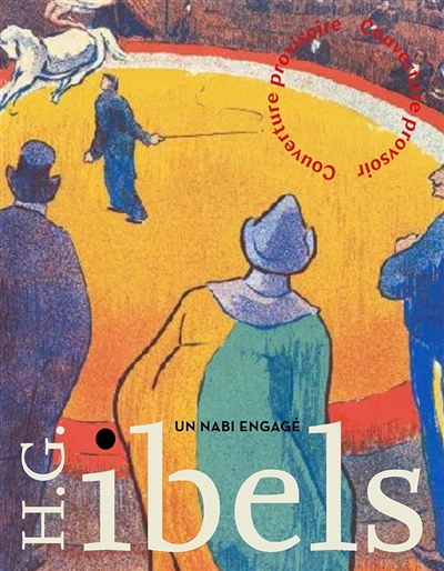 Henri-Gabriel Ibels: un Nabi engagé: exposition, Saint-Germain-en-Laye, Musée Maurice Denis, du 25 novembre 2025 au 1er mars 2026