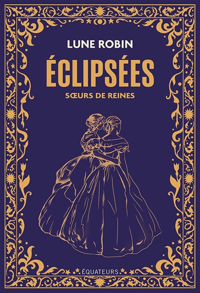 Eclipsées: soeurs de reines