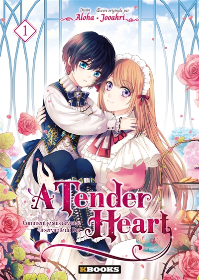 A tender heart: comment je suis devenue la servante du duc. Vol. 1
