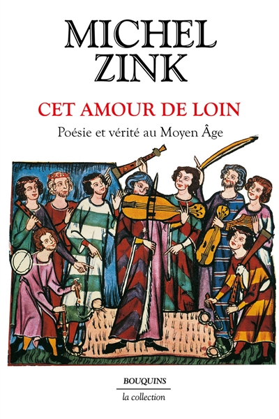 Cet amour de loin: poésie et vérité au Moyen Age