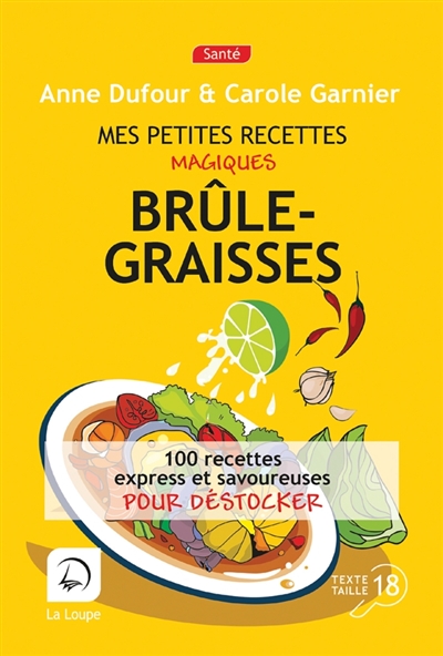 Mes petites recettes magiques brûle-graisses: 100 recettes express et savoureuses pour déstocker