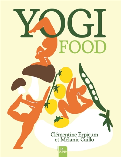 Yogi food (Nouvelle édition) - 38 recettes inspirées du yoga et de l'ayurveda