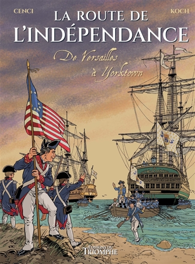 La route de l'indépendance: de Versailles à Yorktown