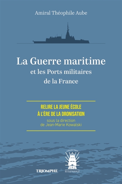 La guerre maritime et les ports militaires de la France: relire la Jeune Ecole à l'ère de la dronisation