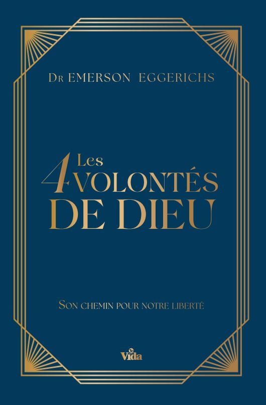 Les 4 volontés de Dieu - Laissez Dieu diriger nos pas pour une vie de liberté