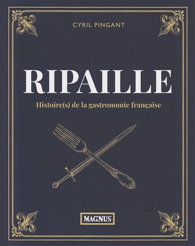 Ripaille: histoire(s) de la gastronomie française
