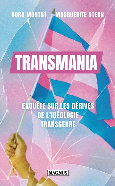 Transmania: enquête sur les dérives de l'idéologie transgenre
