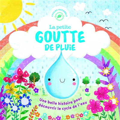 La petite goutte de pluie: une belle histoire pour découvrir le cycle de l'eau