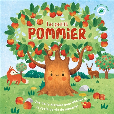 Le petit pommier: une belle histoire pour découvrir le cycle de vie du pommier