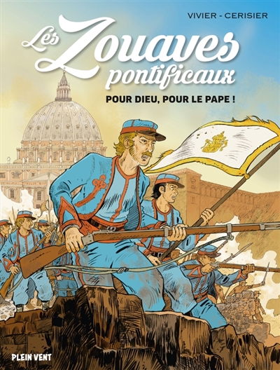Les zouaves pontificaux: pour Dieu, pour le pape!