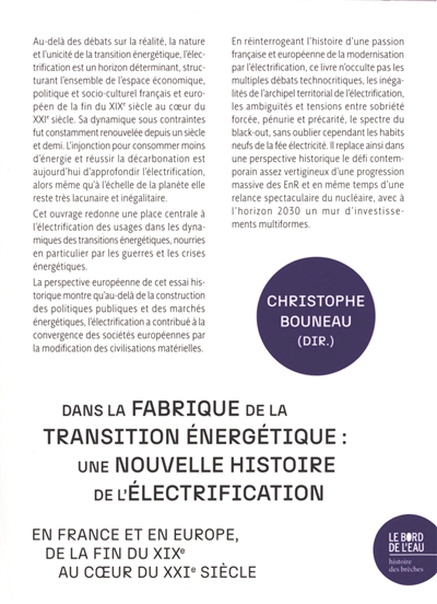 Dans la fabrique de la transition énergétique: une nouvelle histoire de l'électrification en France et en Europe, de la fin du XIXe au coeur du XXIe siècle