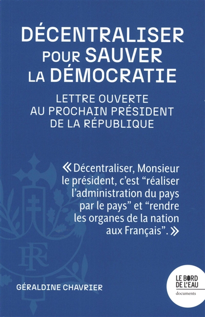 Décentraliser pour sauver la démocratie: lettre ouverte au prochain président de la République