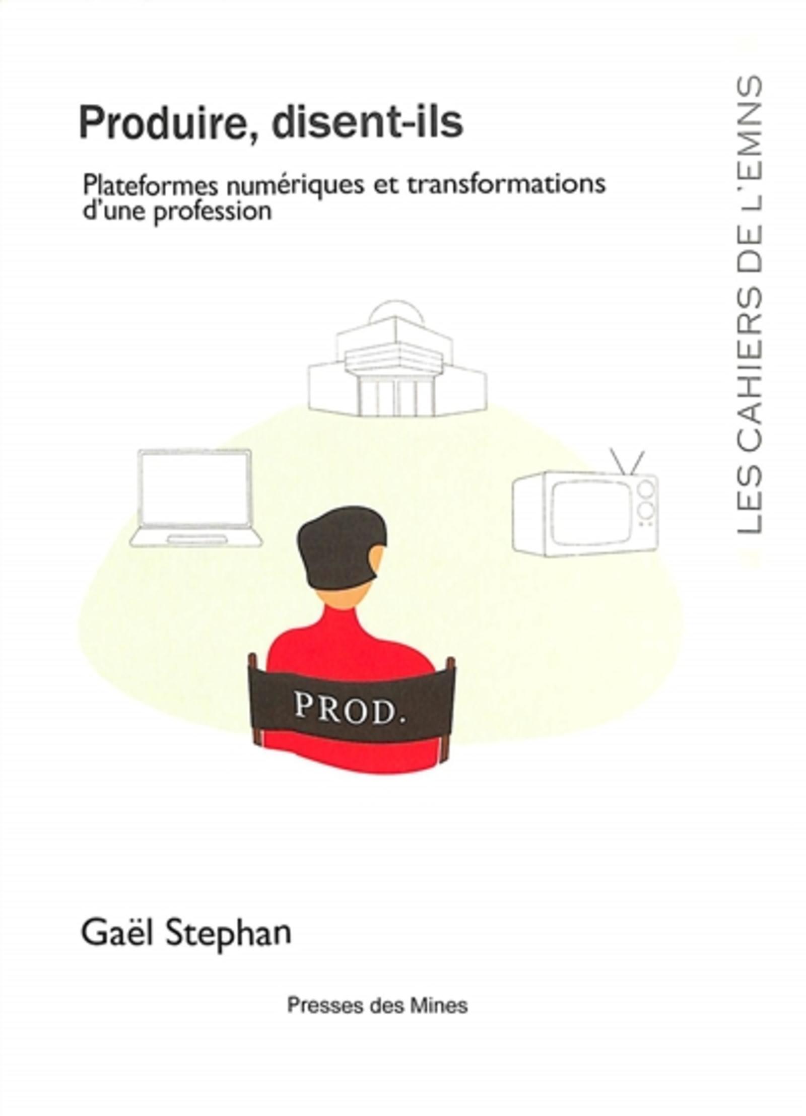Produire, disent-ils: plateformes numériques et transformations d'une profession