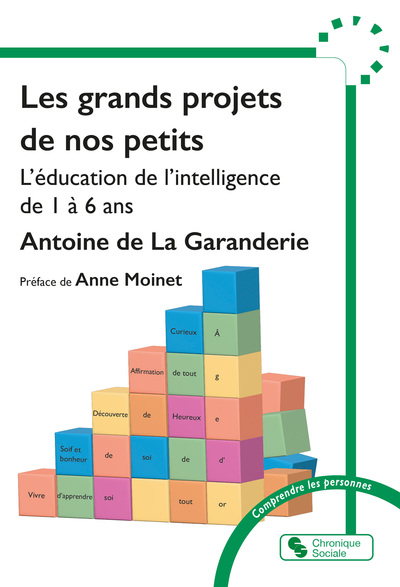 Les grands projets de nos petits: l'éducation de l'intelligence de 1 à 6 ans
