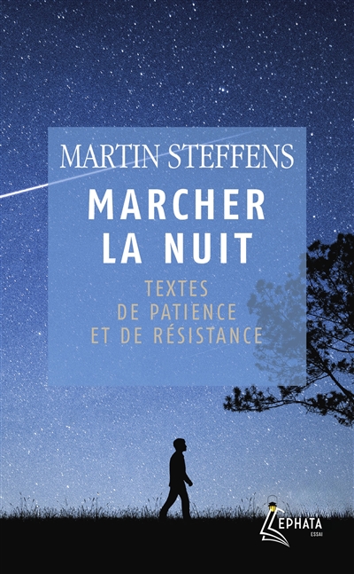 Marcher la nuit: textes de patience et de résistance