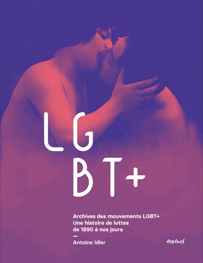 LGBT+: archives des mouvements LGBT+: une histoire de luttes de 1890 à nos jours