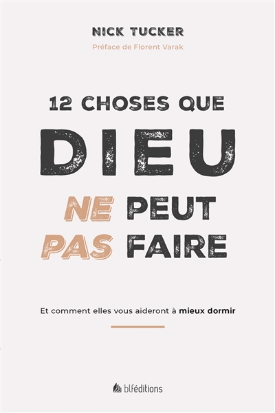12 choses que Dieu ne peut pas faire: et comment elles vous aideront à mieux dormir