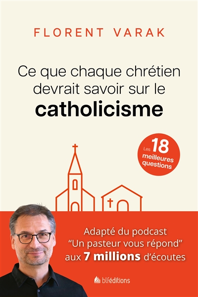 Ce que chaque chrétien devrait savoir sur le catholicisme: les 18 meilleures questions