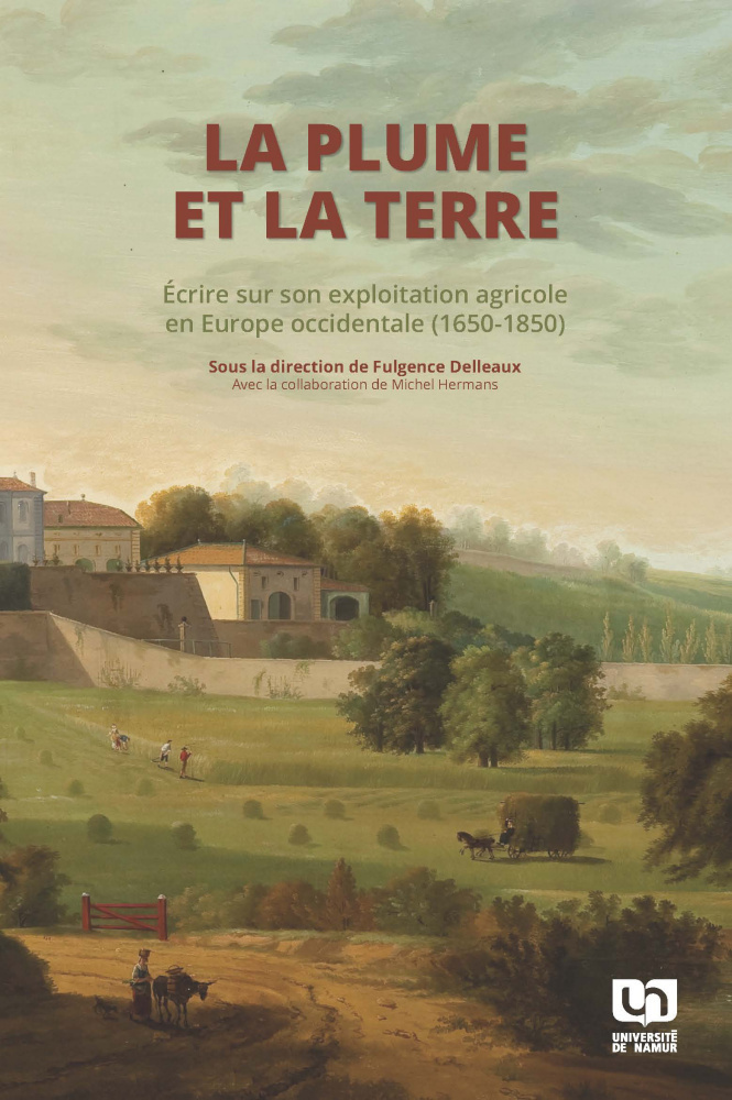 La plume et la terre: écrire sur son exploitation agricole en Europe occidentale (1650-1850)