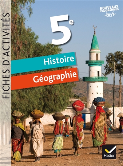 Histoire géographie 5e: fiches d'activités: nouveaux programmes 2016