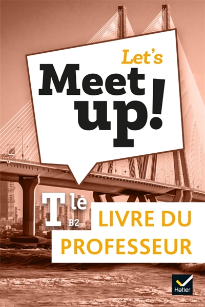 Let's meet up! terminale, B2: livre du professeur