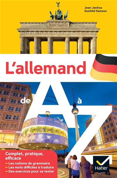 L'allemand de A à Z: les notions de grammaire, les mots difficiles à traduire, des exercices pour se tester: complet, pratique, efficace