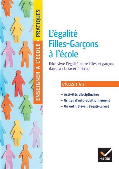 L'égalité filles-garçons à l'école: faire vivre l'égalité entre filles et garçons dans sa classe et à l'école: cycles 1 à 3