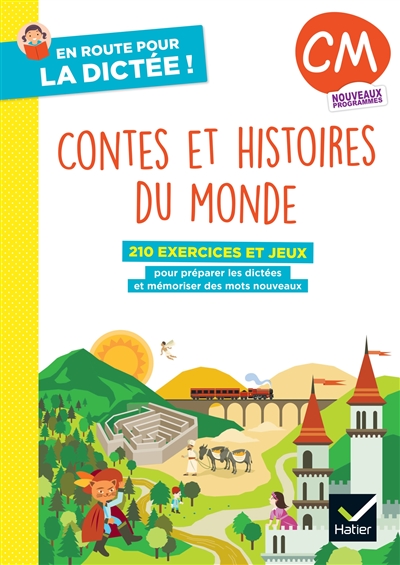 Contes et histoires du monde, CM: 210 exercices et jeux pour préparer les dictées et mémoriser des mots nouveaux: nouveaux programmes
