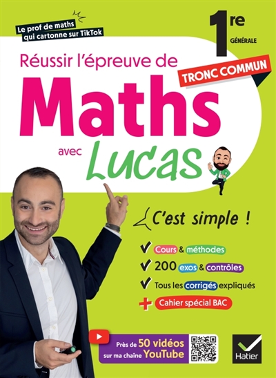 Réussir l'épreuve de Maths 1re tronc commun avec Lucas - C'est simple! - avec 50 vidéos pour tout comprendre