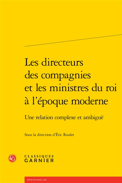 Les directeurs des compagnies et les ministres du roi à l'époque moderne: une relation complexe et ambiguë