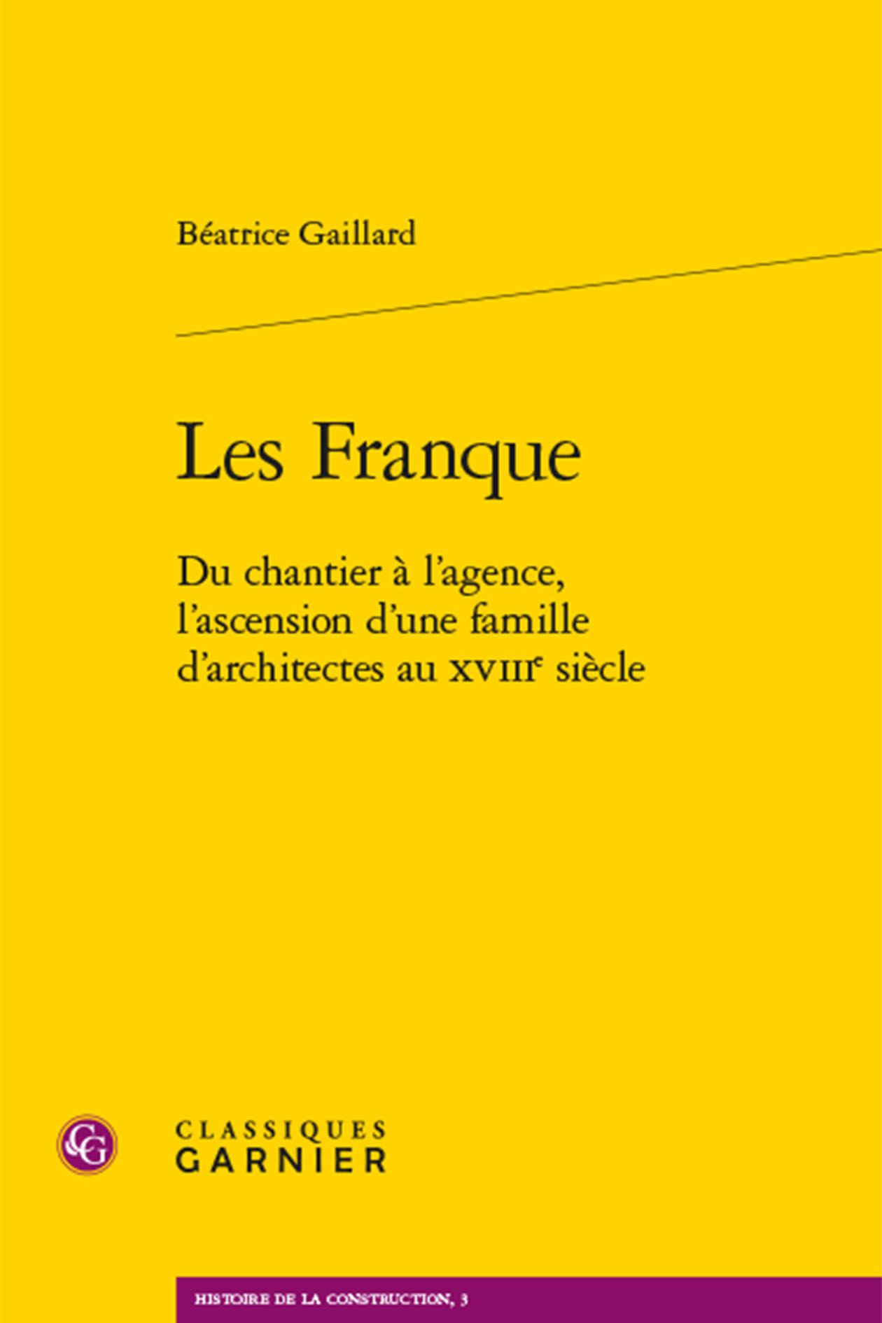 Les Franque - Du chantier à l'agence, l'ascension d'une famille d'architectes au XVIIIe siècle
