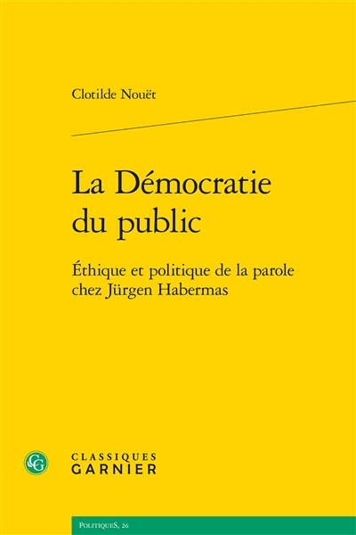 La démocratie du public: éthique et politique de la parole chez Jürgen Habermas