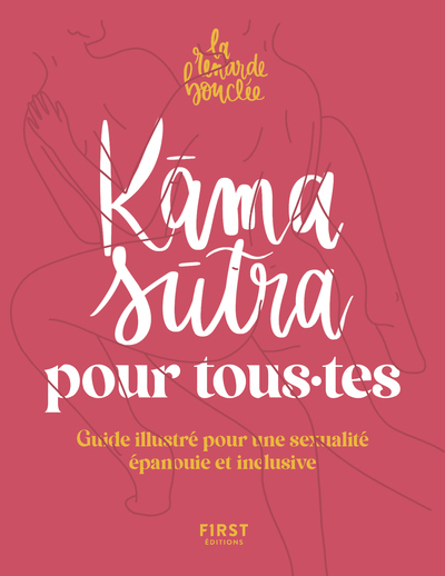 Kama sutra pour tous.tes: guide illustré pour une sexualité épanouie et inclusive